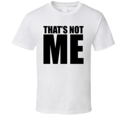 That's Not Me White T Shirt
