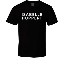 Isabelle Huppert Famous Female Director T Shirt