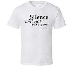 Silence Will Not Save You T Shirt