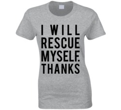 I Will Rescue Myself Thanks T Shirt