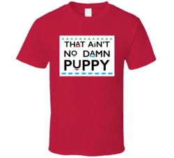 That Ain't No Damn Puppy Martin Tv Show T Shirt