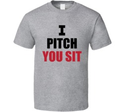 I Pitch You Sit Softball Baseball Cricket T Shirt
