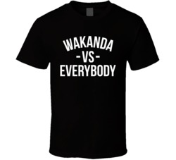 Wakanda Vs Everybody Black Panther T Shirt