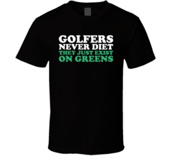 Golfers Never Diet T Shirt