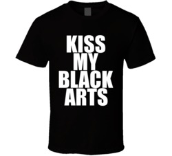 Kiss My Black Arts T Shirt