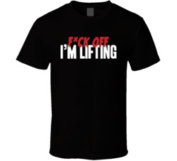 F Off I'm Lifting Gym Bodybuilding Weightlifter Weights T Shirt