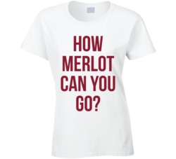 How Merlot Can You Go Wine Lover Drinker Brunch T Shirt