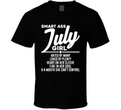 Smart Ass July Girl Happy Birthday Month Turn Up T Shirt