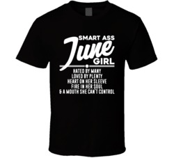 Smart Ass June Girl Happy Birthday Month Turn Up T Shirt
