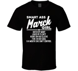 Smart Ass March Girl Happy Birthday Month Turn Up T Shirt