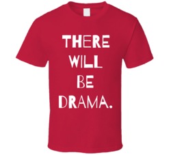 There Will Be Drama Mood Party Red T Shirt