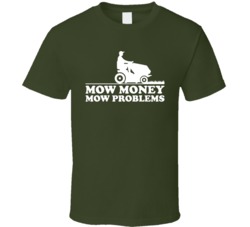 Mow Money Problems Father's Day Dad Birthday Gift T Shirt