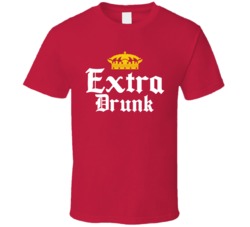 Extra Drunk Corona Beer Parody Drinking Bar Crawl T Shirt