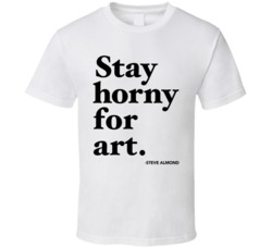 Stay Horny For Art Steve Almond Quote Book Worm T Shirt