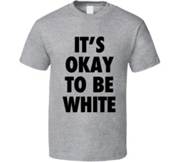It's Okay To Be White Sport Grey T Shirt