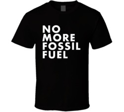 No More Fossil Fuel Environmentalist Green T Shirt