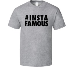 Insta Famous Instafamous T Shirt