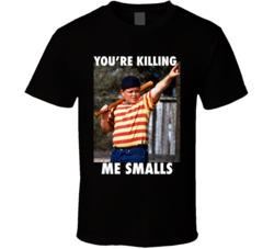 You're Killing Me Smalls The Sandlot Ham T Shirt