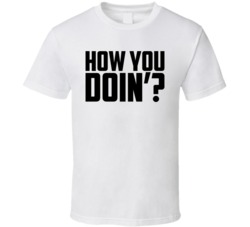 How You Doin Doing T Shirt