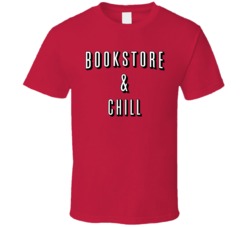 Bookstore And Chill T Shirt