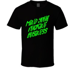 Mind Your Fucking Business Soca Song Lyrics T Shirt