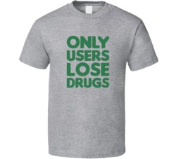 Only User Lose Drugs Weed Marijuana Ganja T Shirt