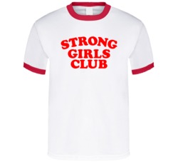 Strong Girls Club T Shirt