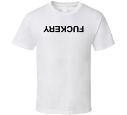 Fuckery T Shirt