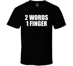 2 Words 1 Finger Cheeky T Shirt