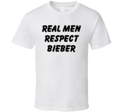 Real Men Respect Bieber T Shirt