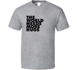 The World Needs More Hugs V2 T Shirt
