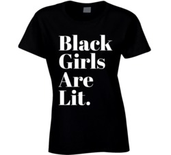 Black Girls Are Lit Girl Magic Ladies T Shirt