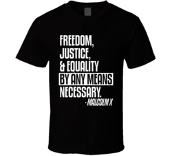 Freedom Justice And Equality By Any Means Necessary Civil Activism T S