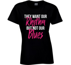 They Want Out Rhythm But Not Our Blues Black Lives Culture T Shirt
