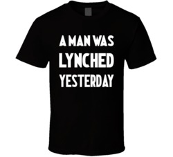A Man Was Lynched Yesterday Civil Rights T Shirt
