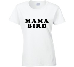 Mama Bird Parenting Good Mom Mommy Mother's Day Gift Ladies T Shi