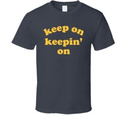Keep On Keepin On As Seen On Atlanta Tv Show T Shirt