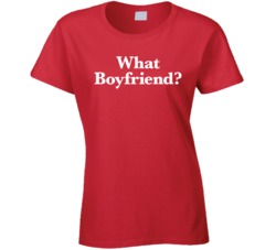 What Boyfriend Flirt Dating Single Life Ladies T Shirt