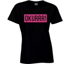 Okurrr Ladies T Shirt