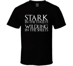 Stark In The Streets Wildling In The Sheets Game Of Thrones Got Fan T 