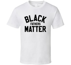 Black Fathers Matter African American Father's Day White T Shirt