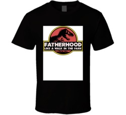 Fatherhood Like A Walk In The Park Funny Dinosaur Father's Day T 