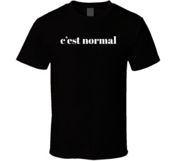 C'est Normal T Shirt