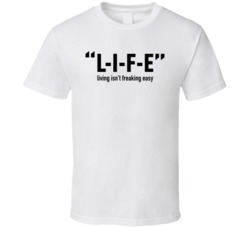 Life Living Ain't Freaking Easy White T Shirt