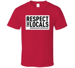 Respect The Locals Regeneration Not Gentrification T Shirt