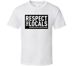 Respect The Locals Regeneration Not Gentrification White T Shirt