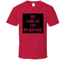 Be Great On Purpose Dark Print T Shirt