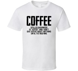 Coffee Spelt Backwards Eeffoc Funny Caffeine Fan T Shirt