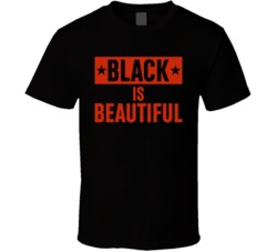 Black Is Beautiful T Shirt