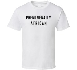 Phenomenally African Minority Africa Empowerment White T Shirt